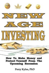 Cover image for New Age Investing: How To Make Money and Protect Yourself From The Upcoming Recession