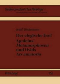 Cover image for Der Elegische Esel. Apuleius'  Metamorphosen  Und Ovids  Ars Amatoria