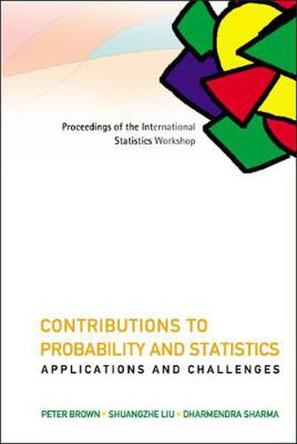 Cover image for Contributions To Probability And Statistics: Applications And Challenges - Proceedings Of The International Statistics Workshop