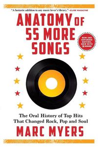 Cover image for Anatomy of 55 More Songs: The Oral History of 55 Hits That Changed Rock, R&b, and Soul