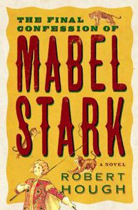 Cover image for The Final Confession Of Mabel Stark