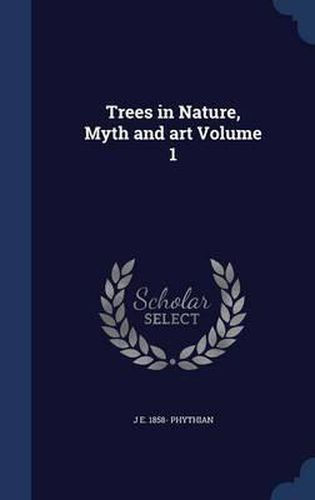 Cover image for Trees in Nature, Myth and Art; Volume 1