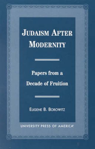 Judaism After Modernity: Papers from a Decade of Fruition