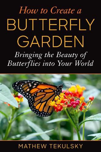 Cover image for How to Create a Butterfly Garden: Bringing the Beauty of Butterflies into Your World