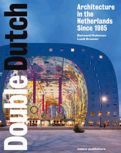 Cover image for Double Dutch - Dutch Architecture from 1985 Onwards