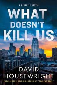 Cover image for What Doesn't Kill Us: A McKenzie Novel