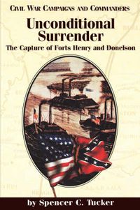 Cover image for Unconditional Surrender: The Capture of Forts Henry and Donelson