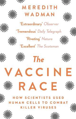 Cover image for The Vaccine Race: How Scientists Used Human Cells to Combat Killer Viruses
