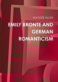 Cover image for EMILY BRONTE AND GERMAN ROMANTICISM