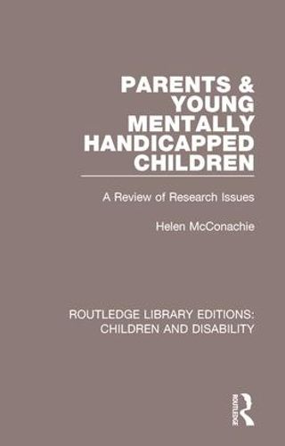 Parents and Young Mentally Handicapped Children: A Review of Research Issues