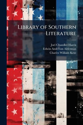 Cover image for Library of Southern Literature: Historical Side-Lights, 50 Reading Courses, Chart, Bibliography and Index