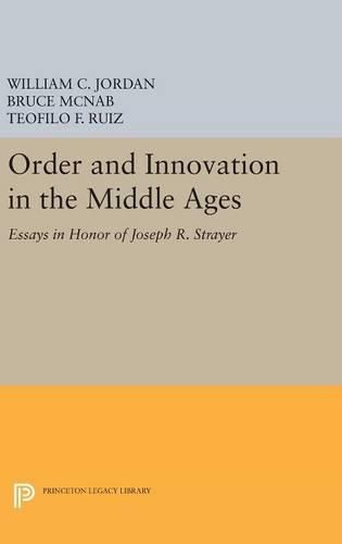 Order and Innovation in the Middle Ages: Essays in Honor of Joseph R. Strayer