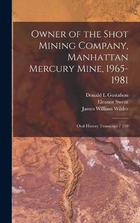 Cover image for Owner of the Shot Mining Company, Manhattan Mercury Mine, 1965-1981