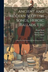 Cover image for Ancient And Modern Scottish Songs, Heroic Ballads, Etc