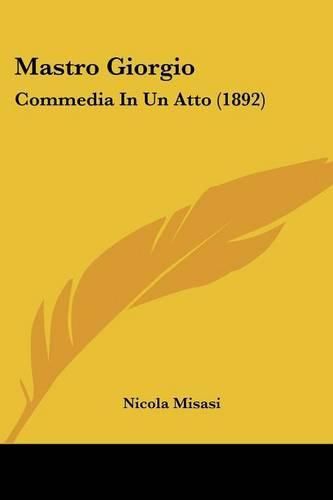 Cover image for Mastro Giorgio: Commedia in Un Atto (1892)