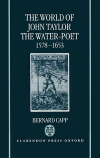 Cover image for The World of John Taylor the Water-poet, 1578-1653