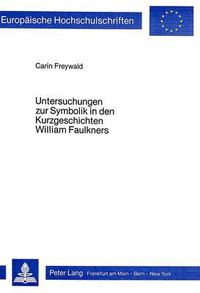 Cover image for Untersuchungen Zur Symbolik in Den Kurzgeschichten William Faulkners