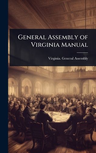 Cover image for General Assembly of Virginia Manual