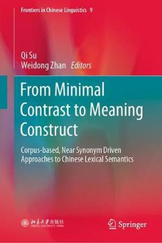Cover image for From Minimal Contrast to Meaning Construct: Corpus-based, Near Synonym Driven Approaches to Chinese Lexical Semantics