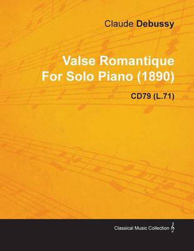 Cover image for Valse Romantique By Claude Debussy For Solo Piano (1890) CD79 (L.71)