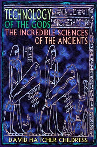 Cover image for Technology of the Gods: The Incredible Sciences of the Ancients