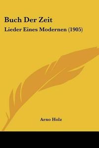 Cover image for Buch Der Zeit: Lieder Eines Modernen (1905)