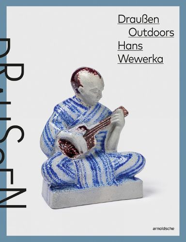 Cover image for Hans Wewerka - Draussen: Strassenszenen in Steinzeug
