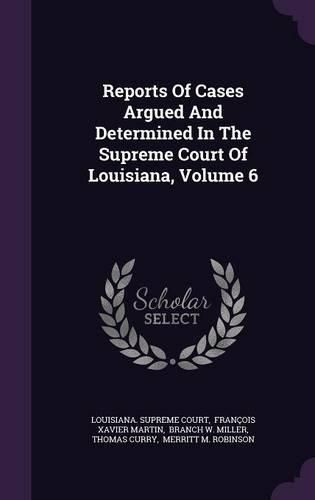 Cover image for Reports of Cases Argued and Determined in the Supreme Court of Louisiana, Volume 6