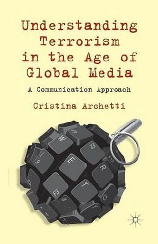 Cover image for Understanding Terrorism in the Age of Global Media: A Communication Approach