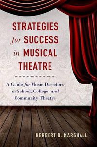 Cover image for Strategies for Success in Musical Theatre: A Guide for Music Directors in School, College, and Community Theatre