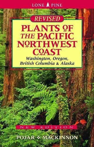 Plants of the Pacific Northwest Coast: Washington, Oregon, British Columbia and Alaska