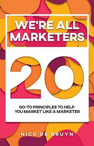 Cover image for We're All Marketers: 20 Go-To Principles To Help You Market Like a Marketer