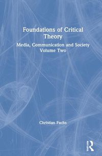 Cover image for Foundations of Critical Theory: Media, Communication and Society Volume Two