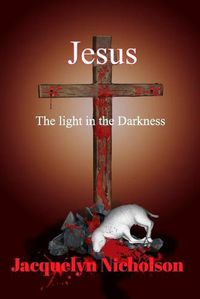 Cover image for Jesus: The Light in the Darkness