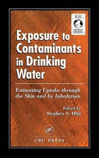 Cover image for Exposure to Contaminants in Drinking Water: Estimating Uptake through the Skin and by Inhalation