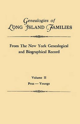 Cover image for Genealogies of Long Island Families, from The New York Genealogical and Biographical Record. In Two Volumes. Volume II: Praa-Youngs. Indexed