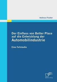 Cover image for Der Einfluss von Better Place auf die Entwicklung der Automobilindustrie: Eine Fallstudie