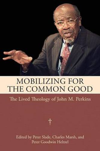 Mobilizing for the Common Good: The Lived Theology of John M. Perkins