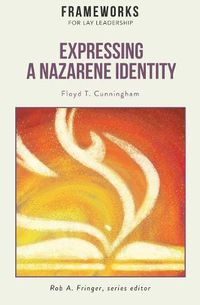 Cover image for Expressing a Nazarene Identity: Frameworks for Lay Leadership