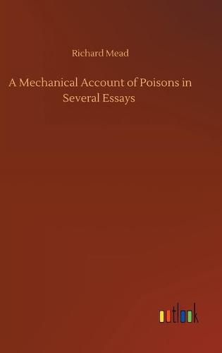 Cover image for A Mechanical Account of Poisons in Several Essays