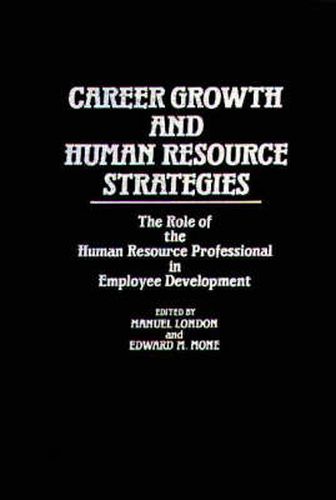 Cover image for Career Growth and Human Resource Strategies: The Role of the Human Resource Professional in Employee Development