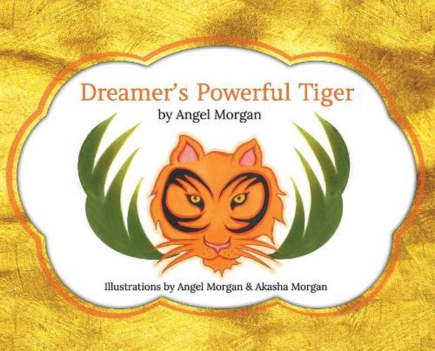 Cover image for Dreamer's Powerful Tiger: A New Lucid Dreaming Classic For Children and Parents of the 21st Century