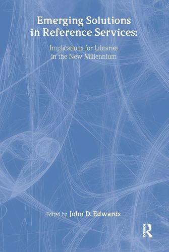 Cover image for Emerging Solutions in Reference Services: Implications for Libraries in the New Millennium