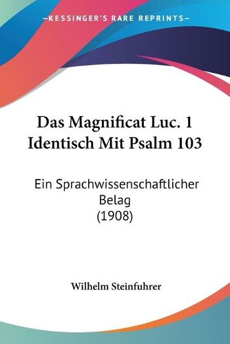 Cover image for Das Magnificat Luc. 1 Identisch Mit Psalm 103: Ein Sprachwissenschaftlicher Belag (1908)