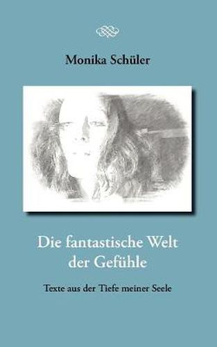 Cover image for Die fantastische Welt der Gefuhle: Texte aus der Tiefe meiner Seele