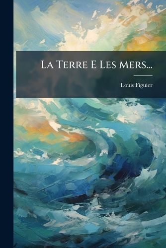 Cover image for La Terre E Les Mers...