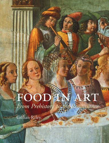 Cover image for Food in Art: From Prehistory to Renaissance