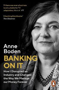 Cover image for Banking On It: How I Disrupted an Industry and Changed the Way We Manage our Money Forever