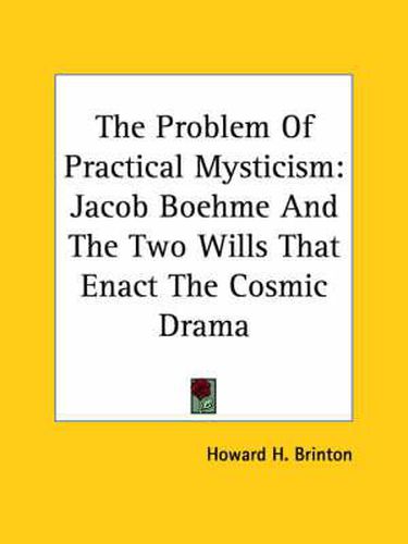 Cover image for The Problem of Practical Mysticism: Jacob Boehme and the Two Wills That Enact the Cosmic Drama