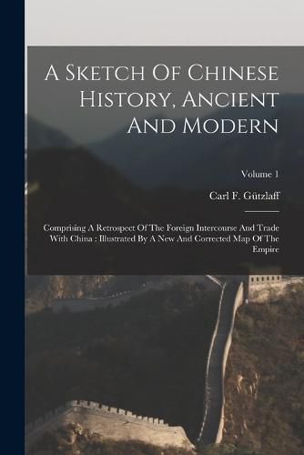 Cover image for A Sketch Of Chinese History, Ancient And Modern
